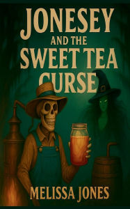 Title: Jonesey and The Sweet Tea Curse, Author: Melissa Jones