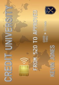 Title: Credit University: From 520 To Approved, Author: Kevin Jones