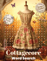 Title: Cottagecore Word Search Large Print: A Cozy Large Print Collection of Wholesome Word Puzzles with Bonus Baking Crosswords and Heartwarming Fun Facts, Author: Purple Butterfly Publishing