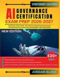 Title: AI Governance Certification Exam Prep 2026 - 2027: Unofficial Study Guide - 520+ Practice Questions & Detailed Explanation for AI Ethics, Risk Management, & Compliance..., Author: Blake Jordan