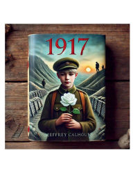 Title: 1917: A Young Child's Journey, Author: Jeffrey Calhoun