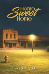 Title: Home Sweet Home, Author: Frank Carl