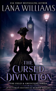 Title: The Cursed Divination: A Victorian Historical Murder Mystery, Author: Lana Williams