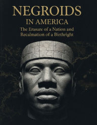 Title: Negroids in America: The Erasure of a Nation and the Reclamation of a Birthright:, Author: Daniel jones