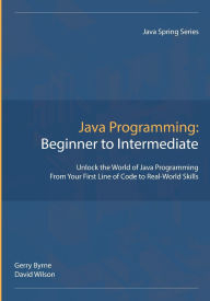 Title: Java Programming: Beginner to Intermediate:, Author: David Wilson