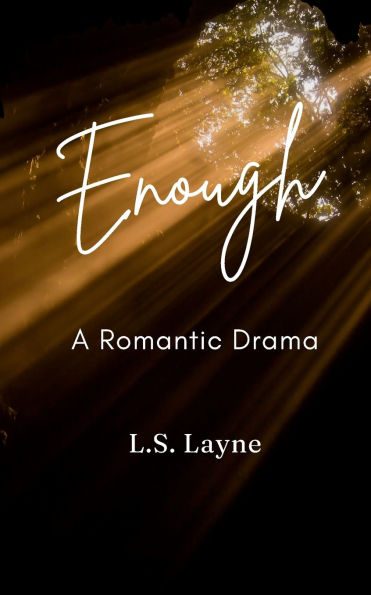 Enough: A Romantic Drama
