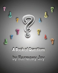 Title: ?: A Book of Questions, Author: Harmony Joy