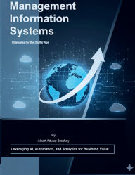 Title: Management Information Systems: Strategies for the Digital Age, Author: Albert Adusei Brobbey