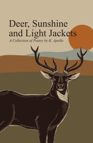 Title: Deer, Sunshine and Light Jackets, Author: K. Apollo