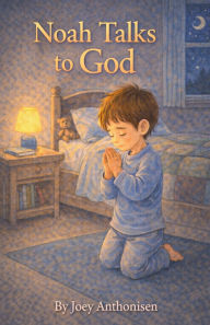 Title: Noah Prays To God, Author: Joey Anthonisen
