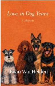 Title: Love, in Dog Years, Author: Evan Van Helden