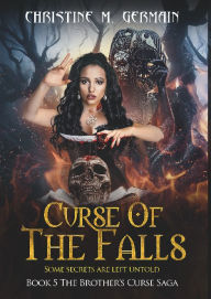 Title: Curse Of The Falls (The Brother's Curse Saga Book 5), Author: Christine M. Germain