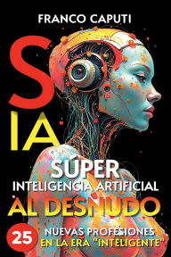 Title: SUPER INTELIGENCIA ARTIFICIAL AL DESNUDO, Author: Franco Caputi