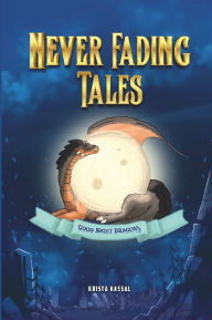 Title: Never Fading Tales: Goodnight Dragons, Author: Krista Kassal