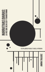 Title: Narrativas Diarias: La Voz que Deja Huella y Transforma::Un entrenamiento emocional y comunicacional para lideres, empresarios y conferencistas que ... su mensaje... todos los dia, Author: Amina Taulbee