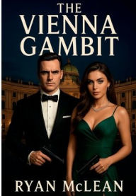 Title: THE VIENNA GAMBIT, Author: Ryan McLean