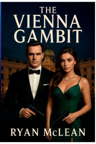 Title: THE VIENNA GAMBIT, Author: Ryan McLean