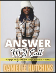 Title: Answer My Call: Engage Your Faith with Songs, Puzzles & Coloring, Author: Danielle Hutchins
