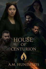 Title: House of Centurion: Legend of the Flamebearer, Author: A.M. Hundreds