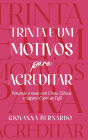 Trinta e Um Motivos Para Acreditar: Vencendo o medo com Cristo, Ciência e Alguns Copos de Café
