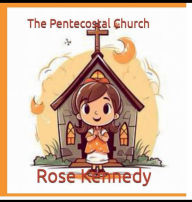 Title: The Pentecostal Church, Author: Rose Kennedy