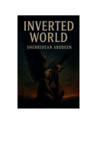 Title: Inverted World, Author: Sherridean Abddeen