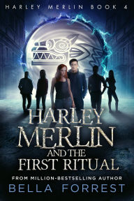 Title: Harley Merlin and the First Ritual: Harley Merlin Book 4, Author: Bella Forrest