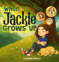 Title: When Jackie Grows Up, Author: Jacqueline Childress