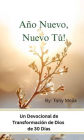 Ã¯Â¿Â½AÃ¯Â¿Â½o Nuevo, Nuevo TÃ¯Â¿Â½!: Devocional de 30 DÃ¯Â¿Â½as de TransformaciÃ¯Â¿Â½n en Dios
