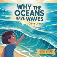 Title: Why the Oceans Have Waves?, Author: Cohe Lamps