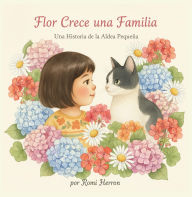 Title: Flor Crece una Familia: Una Historia de la Aldea Peqeña, Author: Romi Herron