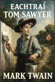 Title: Eachtra� Tom Sawyer, Author: Mark Twain