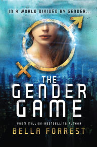Title: The Gender Game: The Gender Game Book 1, Author: Bella Forrest