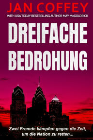 Title: Dreifache Bedrohung: Ein t�dlicher Countdown. Ein gestohlenes Symbol. Ein Kampf um Amerikas Seele., Author: Jan Coffey