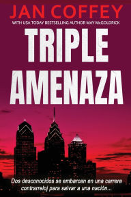 Title: Triple Amenaza: Una conspiraci�n mortal. Diez d�as. El destino de una naci�n., Author: Jan Coffey