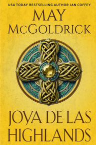 Title: Joya de las Highlands: Una rebelde y un guerrero frente al destino, Author: May McGoldrick