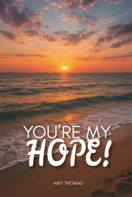 Title: You're my hope!, Author: Amy Thomas