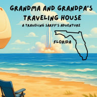 Title: Grandma and Grandpa's Traveling House in Florida: A Traveling Sarff's Adventure, Author: Theresa &. Dave Sarff
