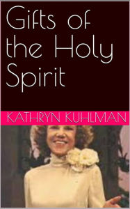 Title: Gifts of the Holy Spirit, Author: Kathryn Kuhlman