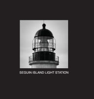 Title: Seguin Island Light Station: Photographs by Matthew Doherty, Author: Matthew Doherty