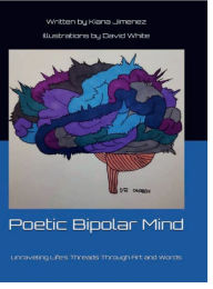 Title: Poetic Bipolar Mind: Unraveling Life's Threads Through Art and Words, Author: Kiana Jimenez