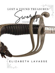Title: Lost & Found Treasures: Swords, Author: Elizabeth Lavasse
