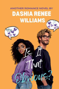 Title: Is It That Obvious?, Author: Dashia Renee Williams