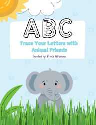 Title: ABC Trace Your Letters with Animal Friends: A Fun & Engaging Way to Learn!, Author: Brooke Ahlmann