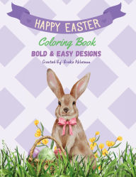 Title: Happy Easter Coloring Book for Kids: Eggs, Bunnies, and Springtime Fun!, Author: Brooke Ahlmann