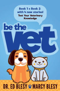 Title: Be the Vet (Test Your Veterinary Knowledge Book 1 AND Book 2 with 4 New Stories), Author: Marcy Blesy