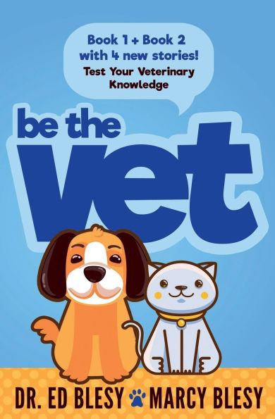 Be the Vet (Test Your Veterinary Knowledge Book 1 AND Book 2 with 4 New Stories)