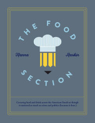 Title: The Food Section, Author: Hanna Raskin