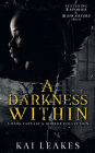 A Darkness Within: A Dark Fantasy & Horror Collection