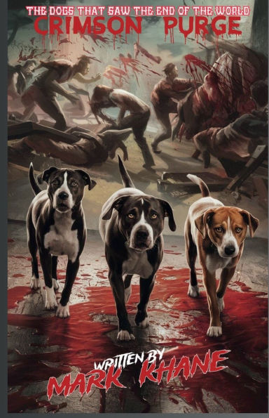 Crimson Purge: The Dogs That Saw the End of the World